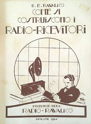 COME SI COSTRUISCONO I RADIORICEVITORI Ravalico Trieste 1926 Antique Radio Book • 229.99€
