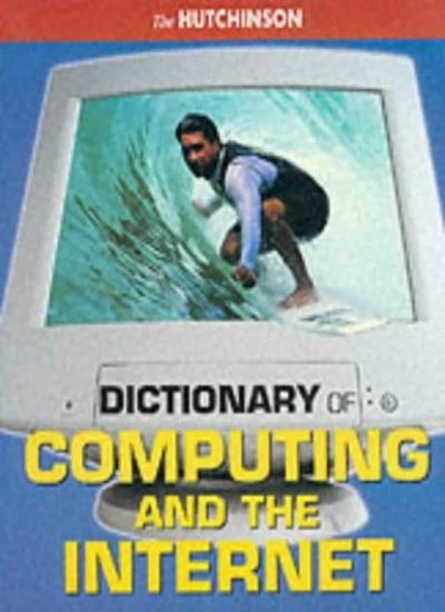 The Hutchinson Dictionary of Computing and the Internet - Image 1 of 1