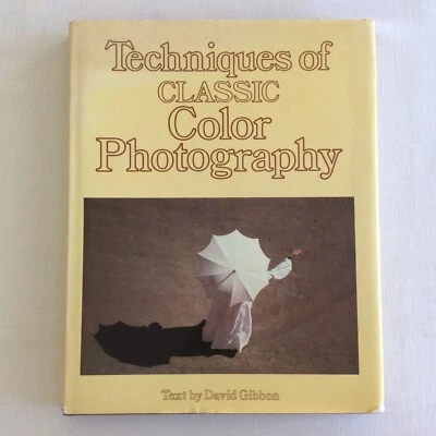 Techniques of Classic Color Photography David Gibbon Hardcover - Image 1 of 4