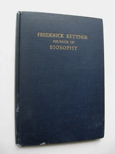 A TRIBUTE TO FREDERICK KETTNER FOUNDER OF BIOSOPHY 1936 HC 1st Edition - V - Picture 1 of 9