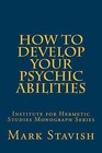 How to Develop Your Psychic Abilities: Institute for Hermetic Studie - VERY GOOD