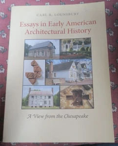 ESSAYS IN EARLY AMERICAN ARCHITECTURAL HISTORY:VIEW FROM CHESAPEAKE By Lounsbury - Picture 1 of 12