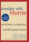 Tuesdays with Morrie: An Old Man, A Young Man and Life