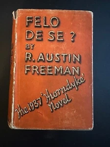 Felo De Se?, by R. Austin Freeman - 1937 - 1st Edition, 1st Printing HC Book DJ - Picture 1 of 13