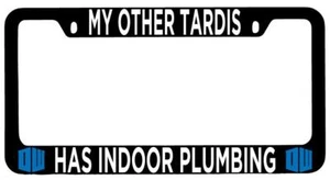 Black METAL License Plate Frm Auto Accessory My Other Tardis Has Indoor Plumbing - Picture 1 of 1
