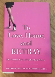 To Love, Honor, and Betray: The Secret Life of Suburban Wives Hardcover Book - Picture 1 of 2