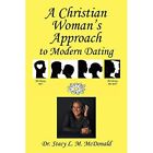 A Christian Woman's Approach To Modern Dating - Paperback / Softback New Mcdonal