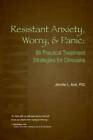Resistant Anxiety, Worry, And Panic: 86 Practical Treatment Strateg - Acceptable