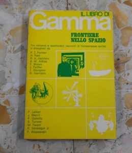 IL LIBRO DI GAMMA FRONTIERE DELLO SPAZIO 3 ROMANZI 14 RACCONTI GAMMA ED.OTTIMO!! - Foto 1 di 1