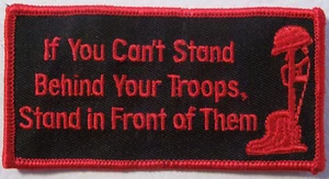 IF YOU CAN'T STAND BEHIND YOUR TROOPS STAND IN FRONT OF THEM - RED & BLACK PATCH - Picture 1 of 1