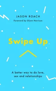 Swipe Up: A Better Way to Do Love, Sex and Relationships .. NEW - Picture 1 of 1
