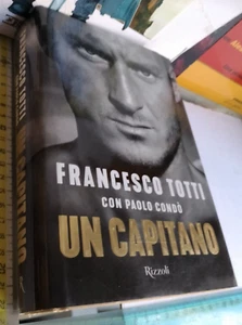 FRANCESCO TOTTI UN CAPITANO RIZZOLI PRIMA EDIZIONE ASSOLUTA AS ROMA CALCIO CONDò - Foto 1 di 3