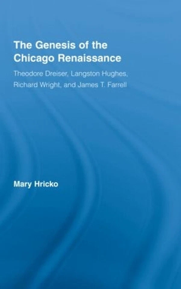 The Genesis of the Chicago Renaissance: Theodore Dreiser, Langston Hughes, Richa - Image 1 of 1
