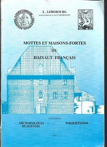 MOTTES ET MAISONS FORTS DU HAINAUT FRANCAIS . L . LEREBOURG - Bild 1 von 1