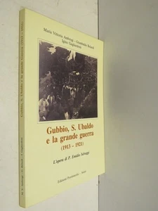 GUBBIO S. UBALDO E LA GRANDE GUERRA 1913-1921 Selvaggi Ambrogi Belardi 1991 di - Picture 1 of 1
