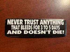Motorcycle Sticker for Helmets or toolbox #2,608 Never trust anything that bleed - Picture 1 of 1