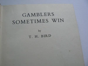 Gamblers Sometimes Win.T.H.Bird.1946.Horse Racing novel.Filmed as March Hare - Picture 1 of 10