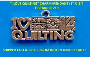 ONE “I LOVE QUILTING” “I HEART QUILTING” ANTIQUE SILVER CHARM PENDANT (1” X ½”) - Picture 1 of 5