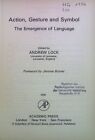Action, Gesture and Symbol: The Emergence of Language. Lock, Andrew:
