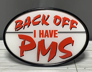 Back Off I Have PMS Plastic Hitch Cover For Cars, SUV's, or Trucks Made In USA - Picture 1 of 4