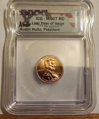 2025 D Lincoln Cent Last Year Of Issue ICG MS67 FLAG LABEL AUSTIN HUTTO SIGNED - Image 1 of 2