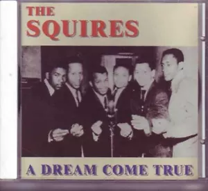 THE SQUIRES - A Dream come true - Great Doo Wop CD! - Foto 1 di 1
