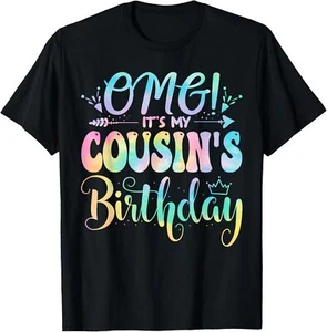 OMG It's My Cousin's Birthday Happy BDay Mother Tie Dye T-Shirt Hoodie - Picture 1 of 15