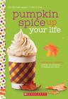 Pumpkin Spice Up Your Life: A Wish Novel by Suzanne Nelson (English) Paperback B