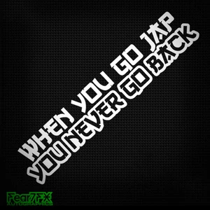 When You Go Jap You Never Go Back Funny Car Sticker Decal - Picture 1 of 1