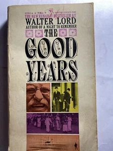 THE GOOD YEARS WALTER LORD 1900 THROUGH 1ST WORLD WAR BANTAM 1962 PB Acceptable - Picture 1 of 12
