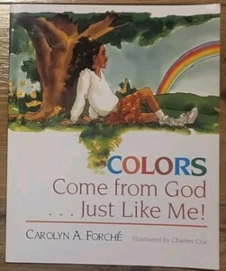 Colors Come from God ...Just Like Me! by Carolyn A. Forché; PB - Picture 1 of 2