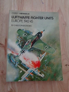 Airwar 24: Luftwaffe Fighter Units : Europe 1942-45 by Christopher Shores SC - Picture 1 of 1