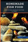 Homemade Fish Food: How to Make Aquarium Fish Food at Home? by Victoria Vet (Eng