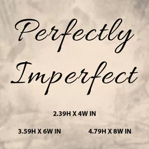Perfectly Imperfect|Quote|Vinyl Sticker Decal for Window,Laptop & AnyHardSurface - Foto 1 di 8