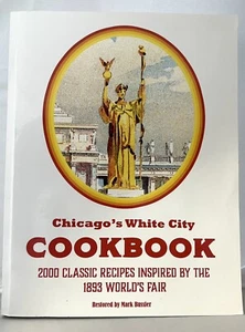 Chicago's White City Cookbook: 2000 Classic Recipes Inspired by the 1893 World's - Picture 1 of 1