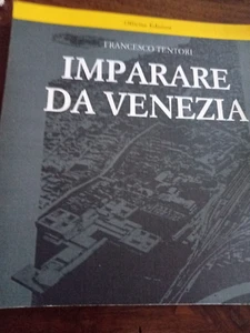 IMPARARE DA VENEZIA DI FRANCESCO TENTORI - Picture 1 of 8