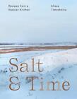 Salt & Time: Recipes from a Russian Kitchen by Alissa Timoshkina (English) Paper