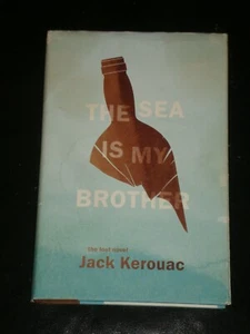 THE SEA IS MY BROTHER by Jack Kerouac (Smaller Hardcover, 2011) LOST NOVEL - Picture 1 of 2