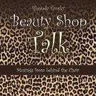 Beauty Shop Talk: Musings from Behind the Chair by Trosky, Rhonda