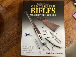 Gun Digest Book of Centerfire Rifles Assembly-Disassembly by Kevin Muramatsu... - Imagen 1 de 5