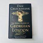 The Secret History Of Georgian London By Dan Cruickshank. Random House 2009