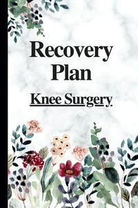 Knee Surgery Recovery Plan: Record Mobility Post-Surgical Effects Medications Ac - Picture 1 of 12
