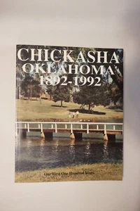 Chickasha, Oklahoma 1892-1992 Our First 100 Years - Picture 1 of 5