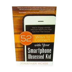 52 WAYS TO CONNECT WITH YOUR SMARTPHONE OBSESSED KID by Jonathan McKee 2016 - Bild 1 von 2