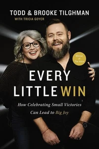 Every Little Win: How Celebrating Small Victories Can Lead to Big Joy by Todd Ti - Picture 1 of 1