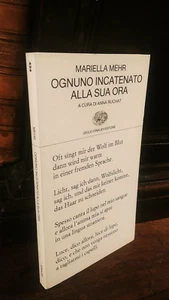 Mehr Mariella - Ognuno incatenato alla sua ora Einaudi Poesia 424 - Foto 1 di 1