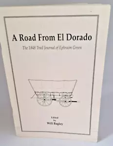 A Road From El Dorado: The 1848 Trail Journal of Ephraim Green- Dedicated - Foto 1 di 4