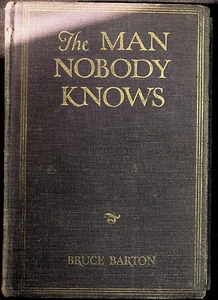 The Man Nobody Knows by Bruce Barton HC 1925 Discovery Of The Real Jesus - Picture 1 of 2