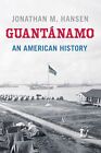 Guant?Namo: An American History By Hansen (Hardcover)
