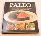 Paleo : Simple, Wholesome and Delicious Recipes for Healthy Living
